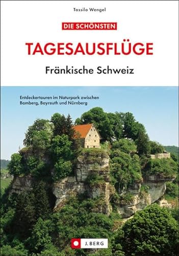 Beispielbild fr Tagesausflge Frnkische Schweiz: Entdeckertouren im Naturpark zwischen Bamberg, Bayreuth und Nrnberg zum Verkauf von medimops