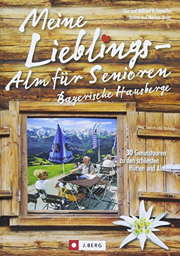 Stock image for Meine Lieblings-Alm fr Senioren Bayerische Hausberge -Language: german for sale by GreatBookPrices