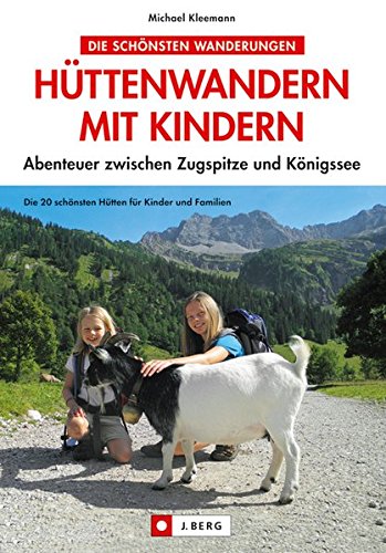 Beispielbild fr Httenwandern mit Kindern: Abenteuer zwischen Zugspitze und Knigssee zum Verkauf von medimops