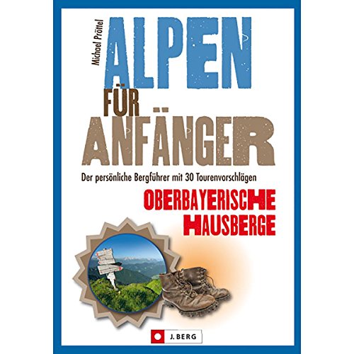 Beispielbild fr Alpen für Anfänger - Oberbayerische Hausberge: Der pers nliche Bergführer mit 30 Tourenvorschlägen zum Verkauf von AwesomeBooks