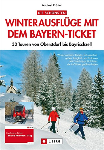 9783862463800: Die schnsten Winterausflge mit dem Bayern-Ticket; zwischen Allgu und Chiemgau ; Deutsch