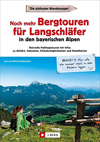 Stock image for Langschlfer Bayerische Alpen: Noch mehr Bergtouren fr Langschlfer zum Wandern in den Bayerischen Alpen. 33 neue Touren mit kurzen und leichten Wanderungen in einem Wanderfhrer fr Sptfrhstcker for sale by medimops