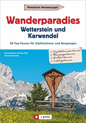 9783862464234: Wanderparadies Karwendel und Wetterstein: Die 28 Top-Touren fr Gipfelstrmer und Bergziegen