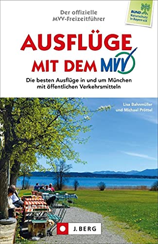 Beispielbild fr Freizeitfhrer Mnchen: Die besten Ausflge mit dem MVV in und um Mnchen. Der offizielle Ausflugsfhrer mit ffentlichen Verkehrsmitteln fr Mnchen: Ausflugsziele, Tagesausflge und Familienausflge zum Verkauf von medimops