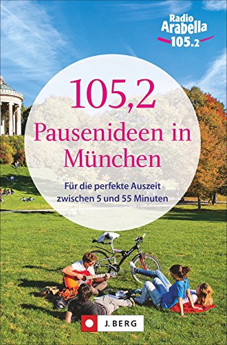 9783862465644: 105,2 Pausenideen in Mnchen: ... fr die perfekte Auszeit zwischen 5 und 55 Minuten