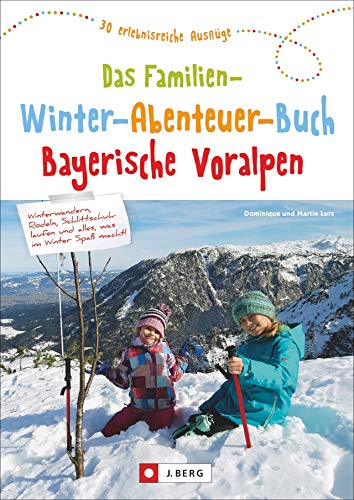 Beispielbild fr Das Familien-Winter-Abenteuer-Buch Bayerische Voralpen. 30 erlebnisreiche Ausflge. Mit Detailkarten und praktischen Tipps zu jedem Ausflug. zum Verkauf von medimops