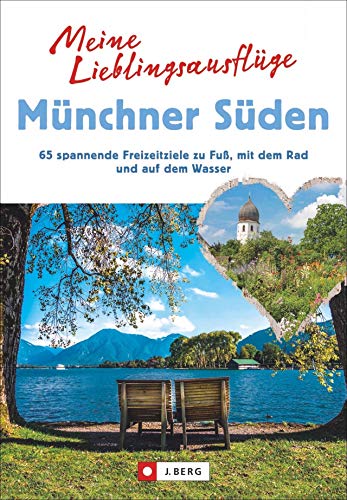 Stock image for Meine Lieblingsausflge Mnchner Sden: 65 spannende Freizeitziele zu Fu, mit dem Rad und auf dem Wasser for sale by Revaluation Books