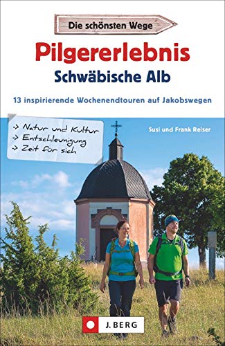 9783862467037: Pilgererlebnis Schwbische Alb: 13 inspirierende Wochenendtouren auf Jakobswegen