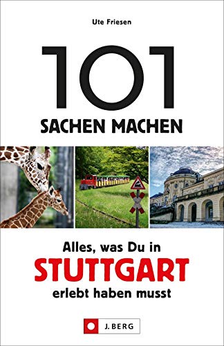 Beispielbild fr 101 Sachen machen: Alles, was man in Stuttgart erlebt haben muss. Ein Freizeitfhrer fr Aktive, die Wert auf das Besondere legen. zum Verkauf von medimops