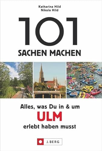 Stock image for 101 Sachen machen: Alles, was Du in & um Ulm erlebt haben musst for sale by medimops