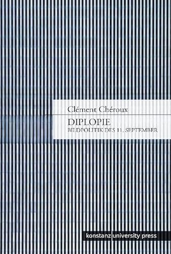Diplopie: Bildpolitik des 11. September (9783862530076) by ChÃ©roux, Clement