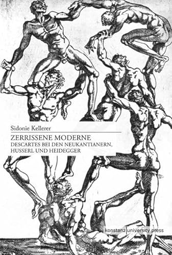 9783862530311: Zerrissene Moderne. Descartes bei den Neukantianern, Husserl und Heidegger