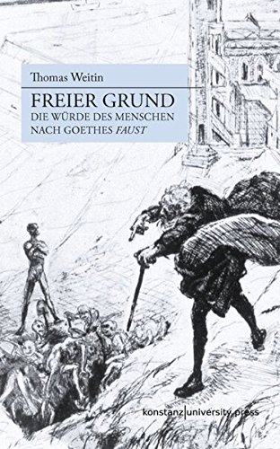 Stock image for Freier Grund: Die Wrde des Menschen nach Goethes "Faust" for sale by medimops