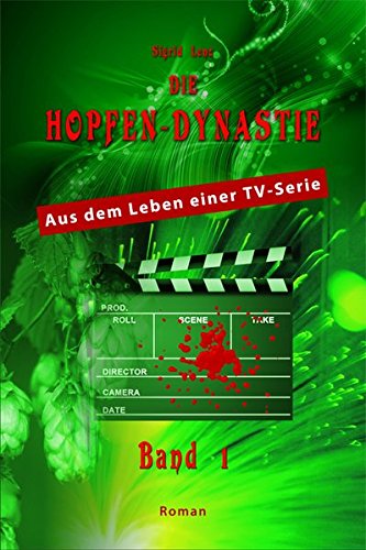 9783862540938: Die Hopfendynastie 1: Aus dem Leben einer TV-Serie