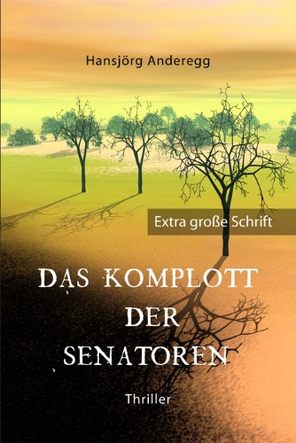 Das Komplott der Senatoren: Großdruck - Anderegg, Hansjörg