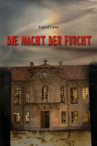 Die Macht der Furcht - Sigrid Lenz