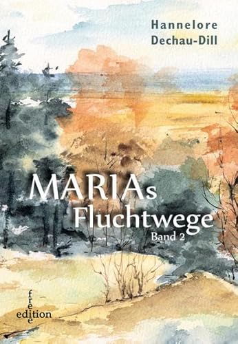 Marias Fluchtwege: Band 2 - Hannelore, Dill