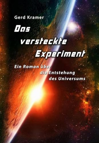 Stock image for Das versteckte Experiment: Ein Roman ber die Entstehung des Universums for sale by medimops