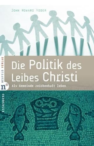 Stock image for Die Politik des Leibes Christi: Das zeichenhafte Handeln der Gemeinde in der Welt for sale by Booksavers of Virginia