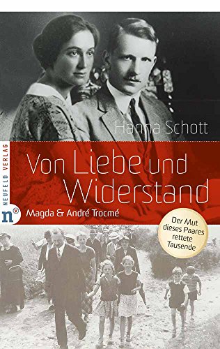 Von Liebe und Widerstand: Das Leben von Magda und AndrÃ© TrocmÃ© (9783862560172) by Schott, Hanna