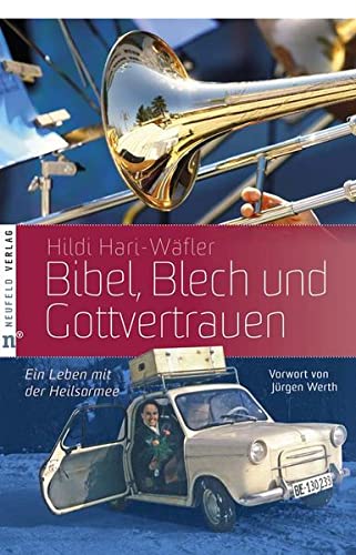 Bibel, Blech und Gottvertrauen: Ein Leben mit der Heilsarmee - Hildi Hari-Wäfler