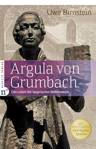 Beispielbild fr Argula von Grumbach: Das Leben der bayerischen Reformatorin - Mit Reisefhrer "Auf Argulas Spuren" zum Verkauf von medimops