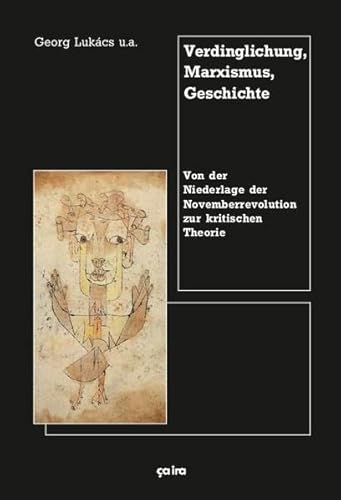 Verdinglichung, Marxismus, Geschichte : Von der Niederlage der Novemberrevolution zur kritischen Theorie - Markus Bitterolf