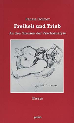 9783862591503: Freiheit und Trieb: An den Grenzen der Psychoanalyse