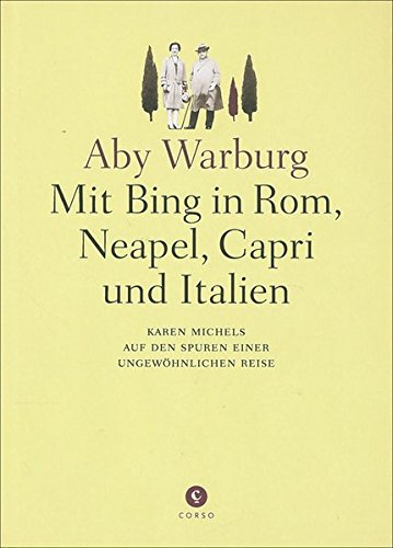 Mit Bing in Rom, Neapel, Capri und Italien Karen Michels auf den Spuren einer ungewöhnlichen Reise - Warburg, Aby