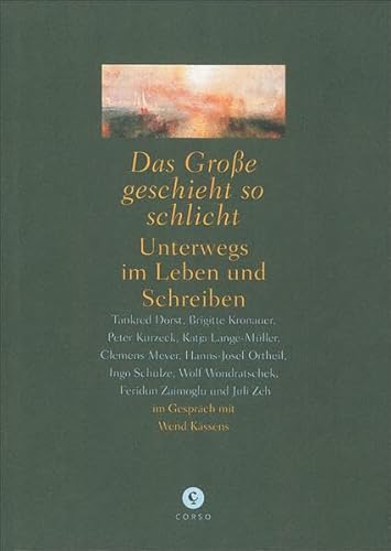 9783862600281: Das Groe geschieht so schlicht: Unterwegs im Leben und Schreiben