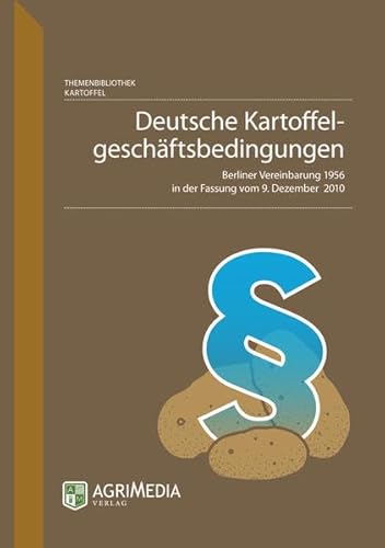 Stock image for Deutsche Kartoffelgeschftsbedingungen: Berliner Vereinbarungen 1956 in der Fassung vom 9. Dezember 2010 for sale by medimops