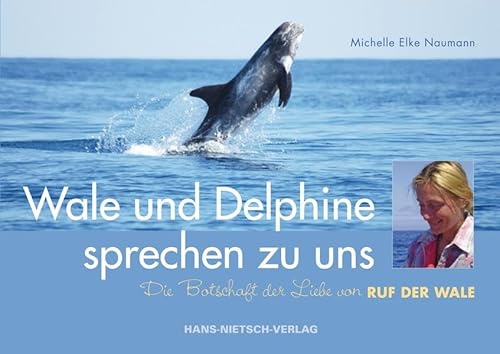 Stock image for Wale und Delphine sprechen zu uns: Die Botschaft der Liebe von RUF DER WALE for sale by medimops