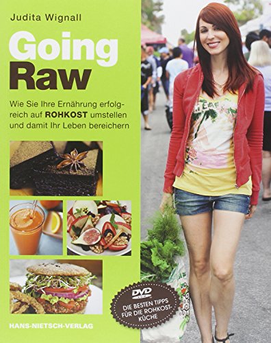Going Raw - Wie Sie Ihre Ernährung erfolgreich auf Rohkost umstellen und damit Ihr Leben bereichern mit DVD : Wie Sie Ihre Ernährung erfolgreich auf Rohkost umstellen und damit Ihr Leben bereichern - Judita Wignall