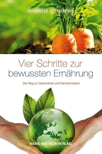 Vier Schritte zur bewuÃŸten ErnÃ¤hrung: Der Weg zu Gesundheit und Transformation (9783862642380) by Cousens, Gabriel