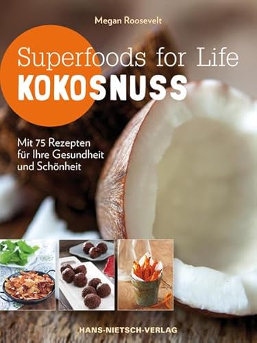 Beispielbild fr Superfoods for Life - Kokosnuss: Mit 75 Rezepten fr Ihre Gesundheit und Schnheit zum Verkauf von medimops