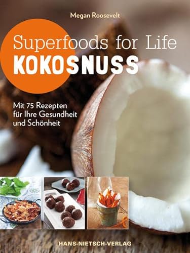 9783862643318: Superfoods for Life - Kokosnuss: Mit 75 Rezepten fr Ihre Gesundheit und Schnheit