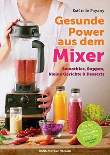 9783862643639: Gesunde Power aus dem Mixer: Smoothies, Suppen, kleine Gerichte & Desserts