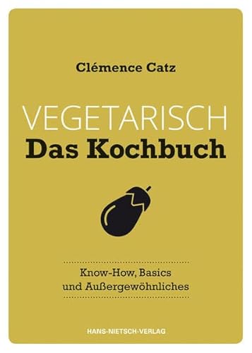 Beispielbild fr Vegetarisch - Das Kochbuch: Know-how, Basics und Au ergew hnliches zum Verkauf von WorldofBooks