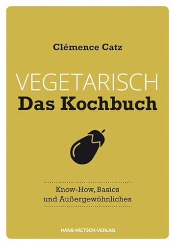 Stock image for Vegetarisch - Das Kochbuch: Know-how, Basics und Au ergew hnliches for sale by WorldofBooks