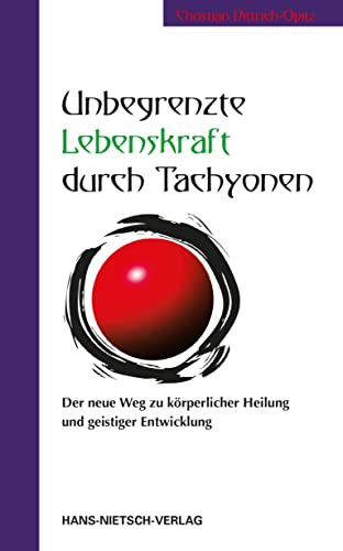 Stock image for Unbegrenzte Lebenskraft durch Tachyonen: Der neue Weg zu krperlicher Heilung und geistiger Entwicklung for sale by medimops