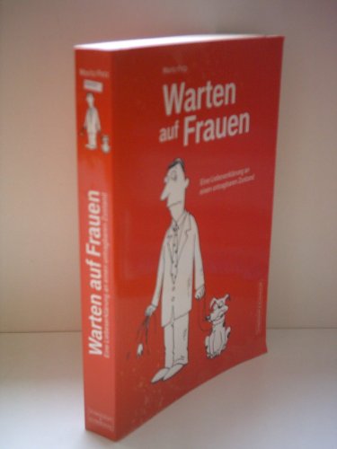 Imagen de archivo de Warten auf Frauen - Eine Liebeserklrung an einen untragbaren Zustand a la venta por medimops