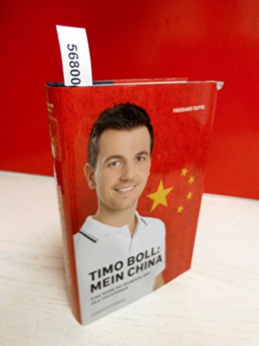 Stock image for Timo Boll: Mein China - Eine Reise ins Wunderland des Tischtennis (1. Aufl. ist nummeriert und von Timo Boll handsigniert) for sale by medimops