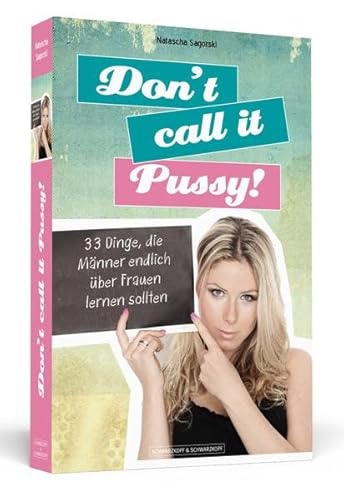 Beispielbild fr Don't call it Pussy! - 33 Dinge, die Mnner endlich ber Frauen lernen sollten zum Verkauf von medimops