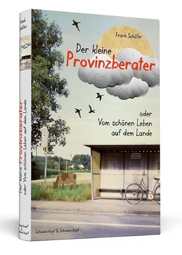 Beispielbild fr Der kleine Provinzberater - oder | Vom schnen Leben auf dem Lande zum Verkauf von Versandantiquariat Jena