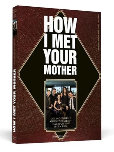 How I met your mother : der inoffizielle Guide zur Serie - das Buch für jeden Bro!. Peter Osterie...