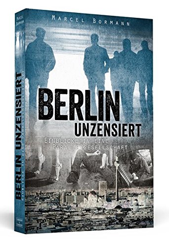 9783862652242: Berlin unzensiert: Einblicke in eine Parallelgesellschaft