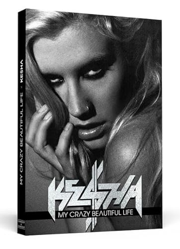 Imagen de archivo de Ke$ha | Kesha - My Crazy Beautiful Life - Das offizielle Fototagebuch der Pop-Rebellin a la venta por Versandantiquariat Jena