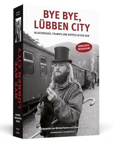 Bye bye, Lübben City - Bluesfreaks, Tramps und Hippies in der DDR - Thomas Kochan (Hrsg.), Michael Rauhut (Hrsg.)