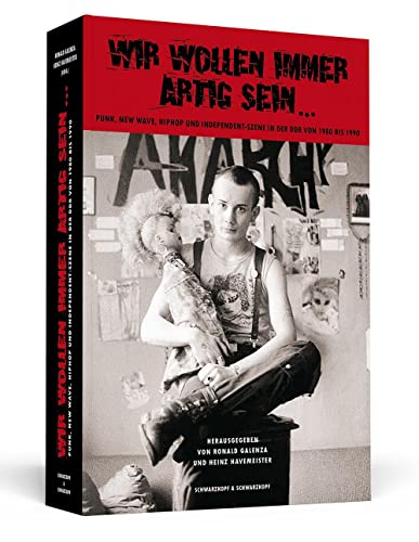 Beispielbild fr Wir wollen immer artig sein - Punk, New Wave, HipHop und Independent-Szene in der DDR 1980-1990 zum Verkauf von medimops