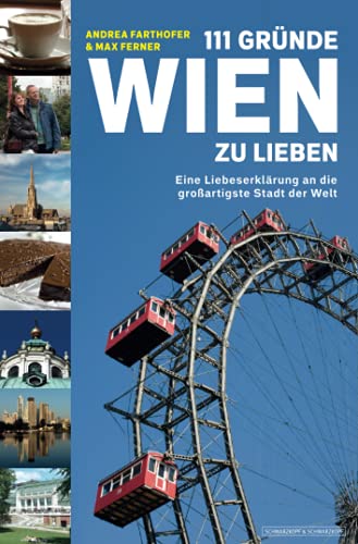 111 Gründe, Wien zu lieben - Eine Liebeserklärung an die großartigste Stadt der Welt - Andrea Farthofer, Max Ferner